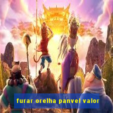 furar orelha panvel valor